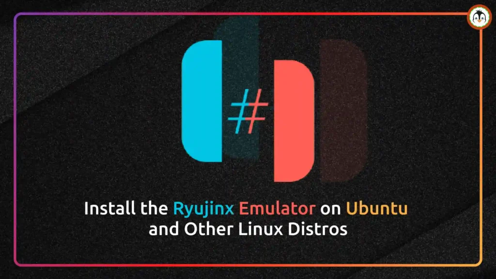 How to install the Ryujinx Emulator on Ubuntu and Other Distros install Ryujinx on ubuntu