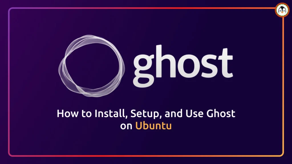 How to Install, Setup, and Use Ghost on Ubuntu (Ultimate Guide) install ghost on ubuntu