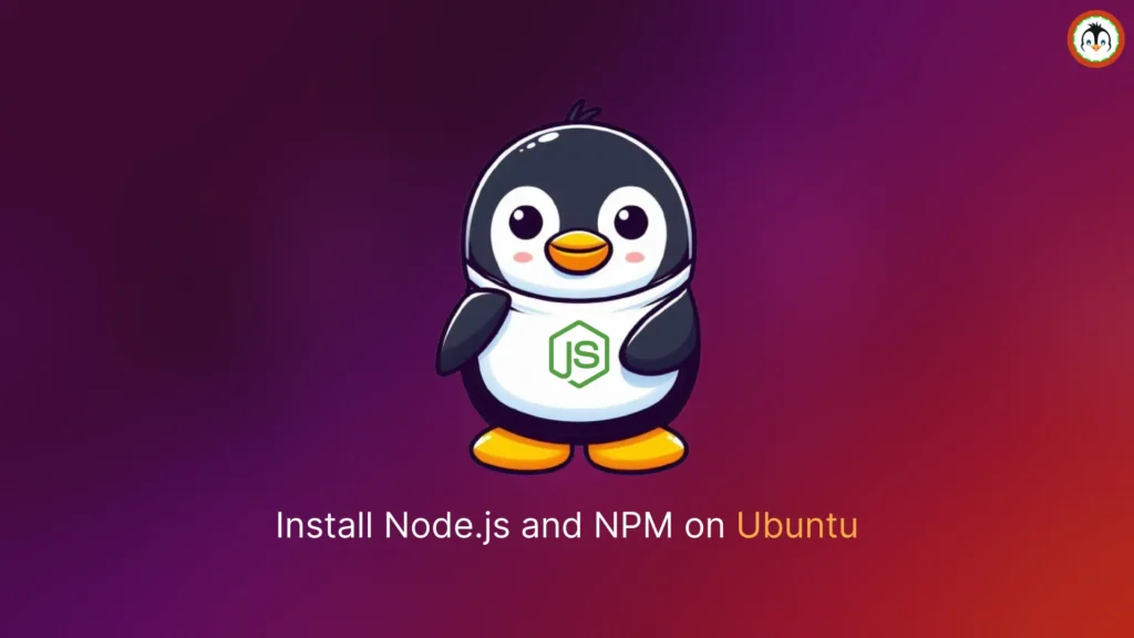 How to Install Node.js and NPM on Ubuntu 24.04 install node.js and npm on ubuntu
