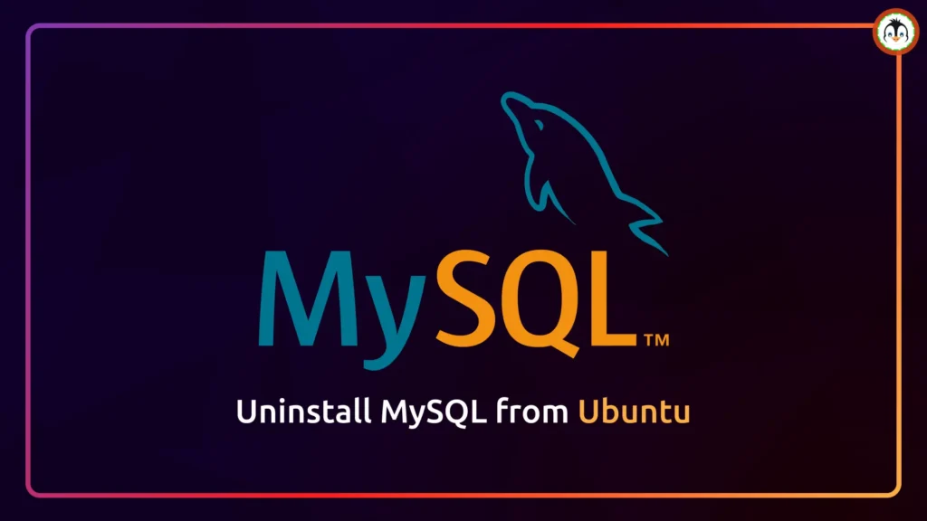 How to Uninstall MySQL from Ubuntu 24.04 (for Beginners) uninstall mysql from ubuntu